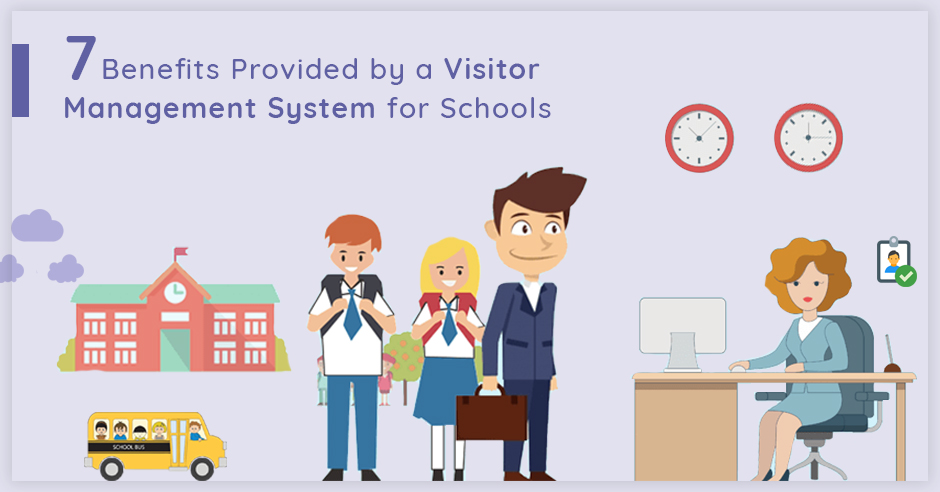 7 Benefits Provided by a Visitor Management System for Schools