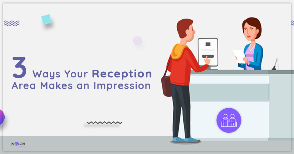 3 Ways Your Reception Area Makes an Impression