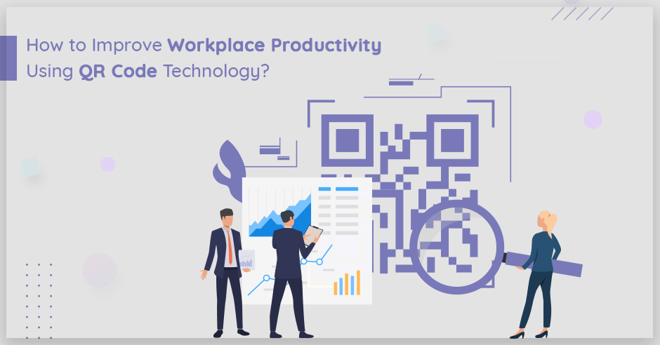 How to Improve Workplace Productivity Using QR Code Technology?