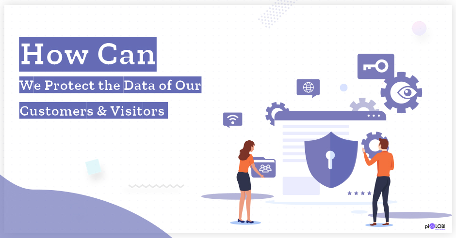 How Can We Protect the Data of Our Customers and Visitors?