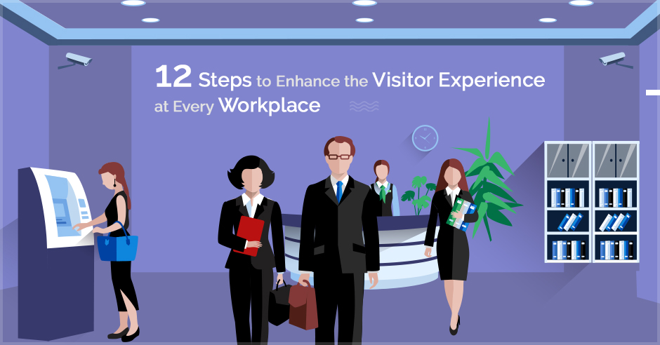 12 Steps to Enhance the Visitor Experience at Every Workplace