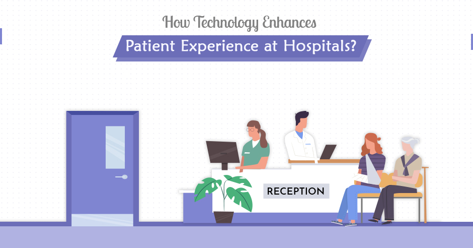 How Technology Enhances Patient Experience at Hospitals?