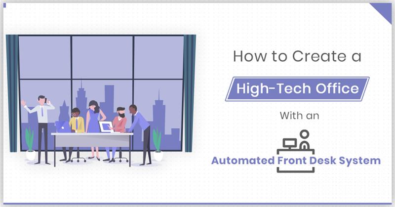 How to Create a High-Tech Office with an Automated Front Desk System