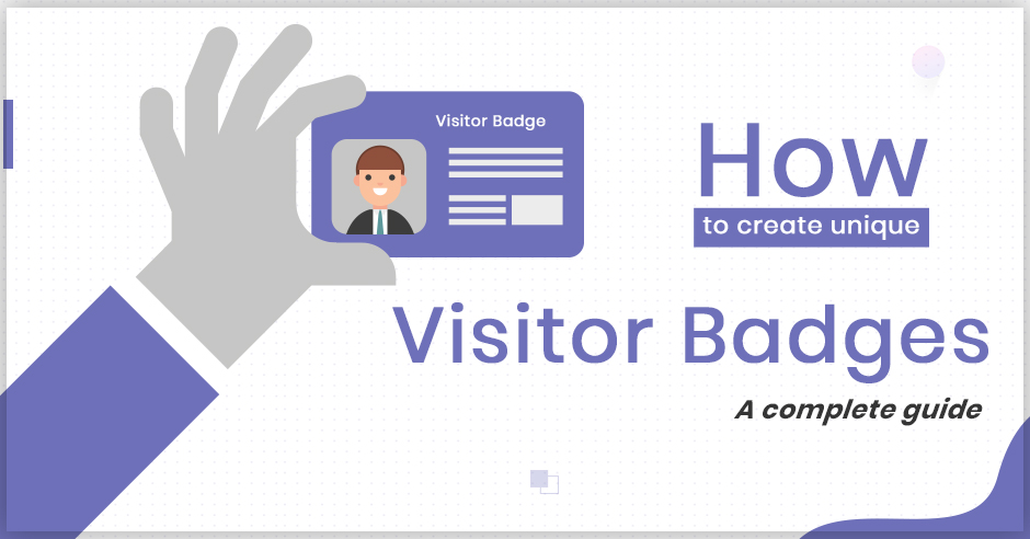 How to Create Unique Visitor Badges: A Complete Guide