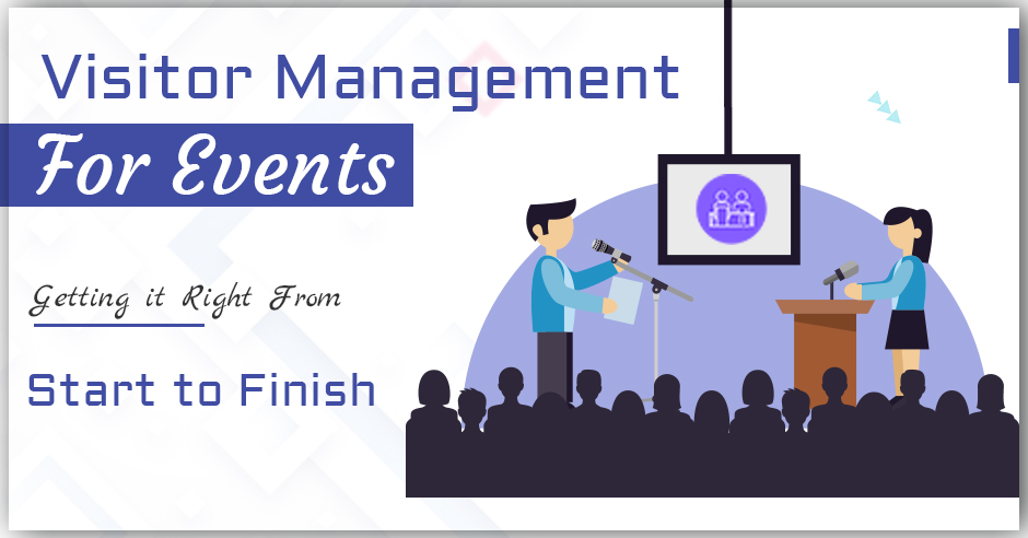 Visitor Management for Events: Getting it Right from Start to Finish