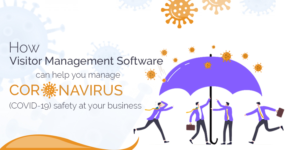 How Visitor Management Software Can Help You Manage Coronavirus (COVID-19) Safety at Your Business