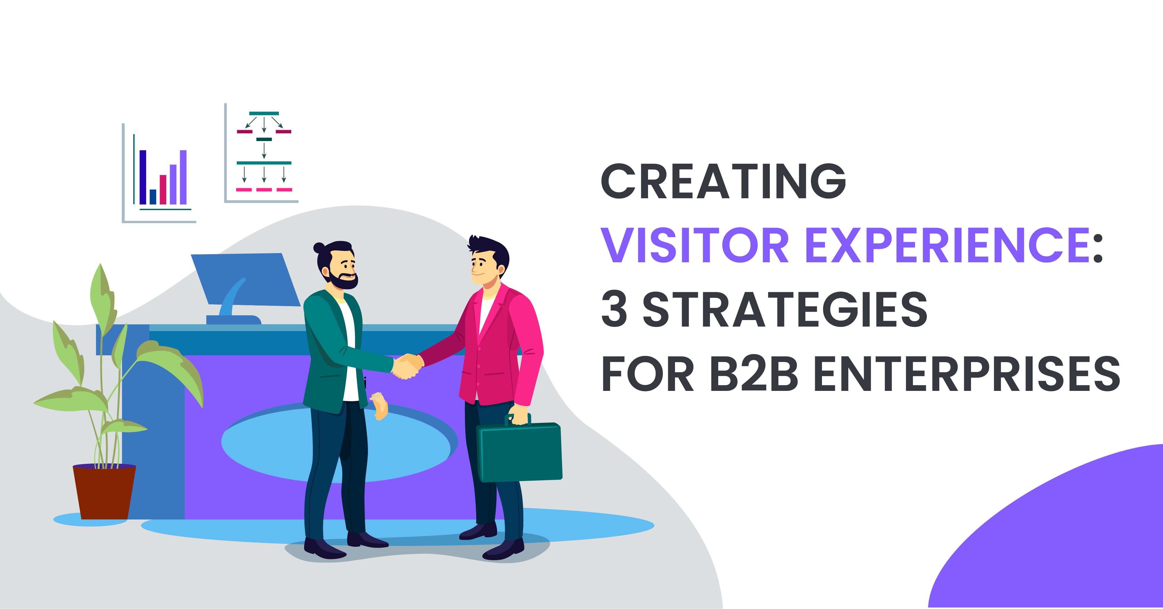 Creating Visitor Experience: 3 Strategies for B2B Enterprises