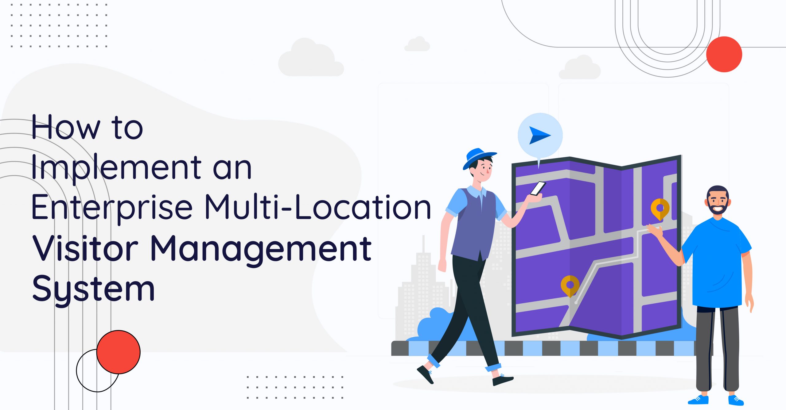 How to Implement an Enterprise Multi-Location Visitor Management System