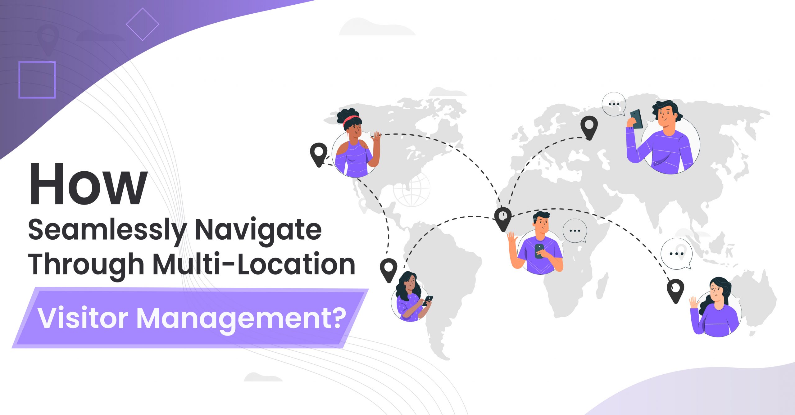 How to Seamlessly Navigate Through Multi Location Visitor Management