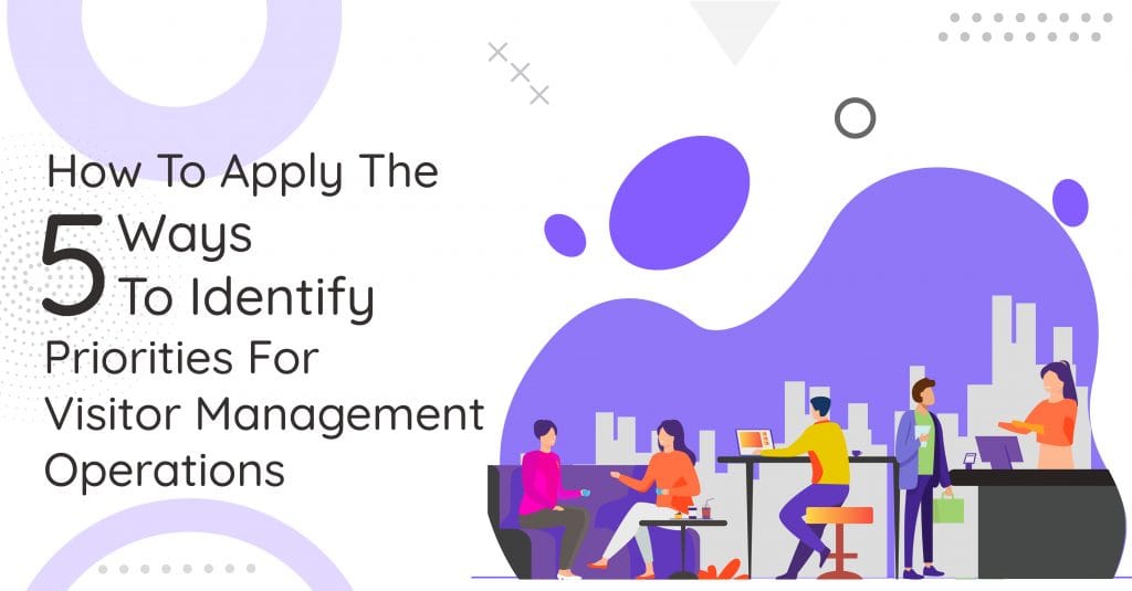How to Apply the 5 Whys to Identify Priorities for Visitor Management ...