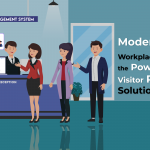 Modernize Your Workplace: Embrace the Power of Visitor Registration Solutions