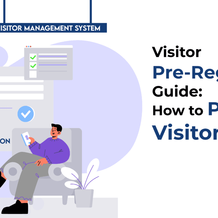 Visitor Pre-Registration Guide How to Process Visitors Fast