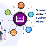 why Visitor Management Systems are Essential Today 