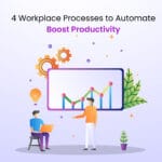 4 Workplace Processes to Automate Boost Productivity