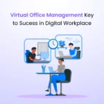 Virtual Office Management Key to Sucess in Digital Workplace
