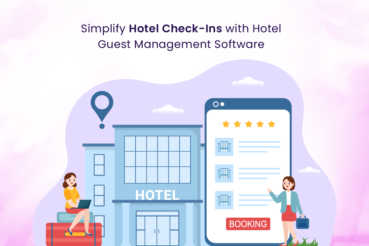 Simplify Hotel Check-Ins with Hotel Guest Management Software